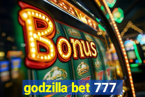 godzilla bet 777